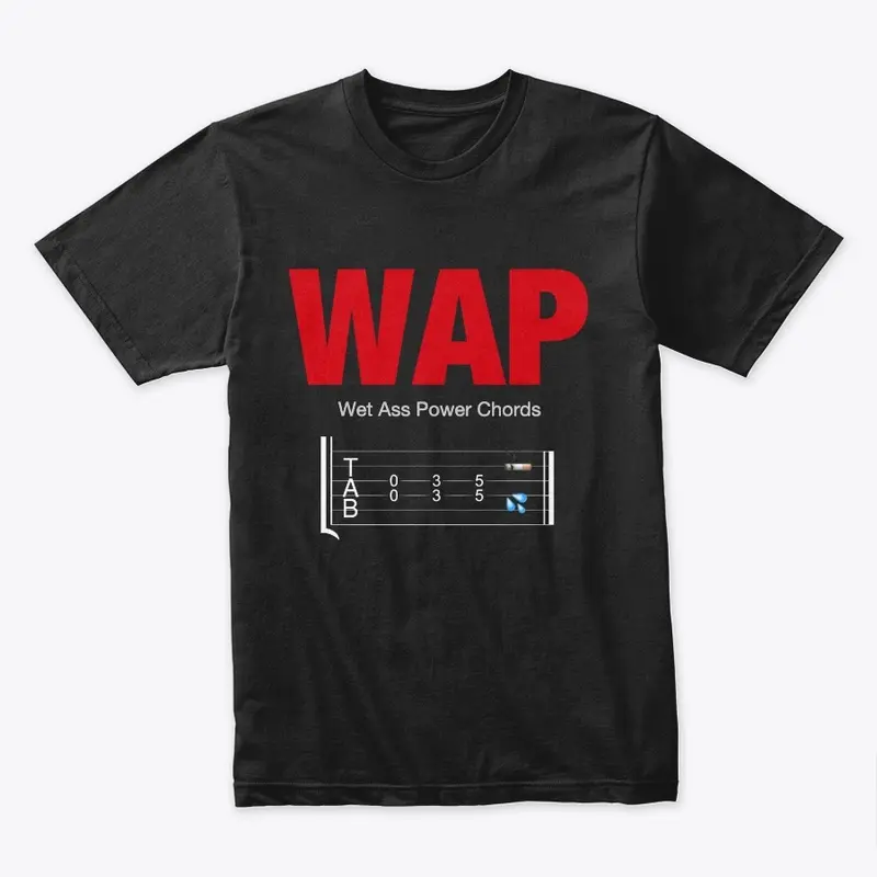 WAP | Wet Ass Power Chords T-Shirt